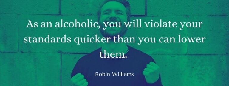 As an alcoholic, you will violate your standards quicker than you can lower them. quotes to help alcoholics