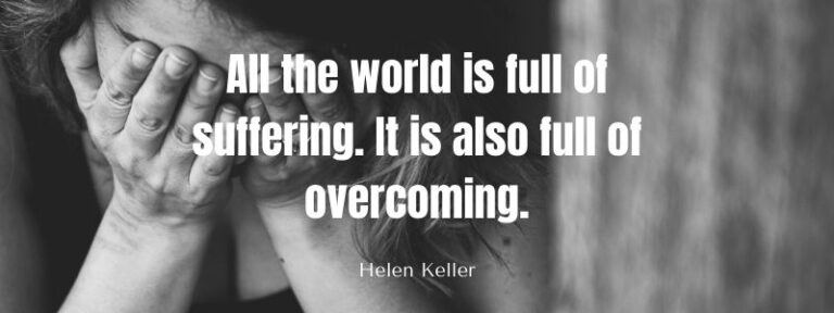 back pain quotes All the world is full of suffering. It is also full of overcoming.