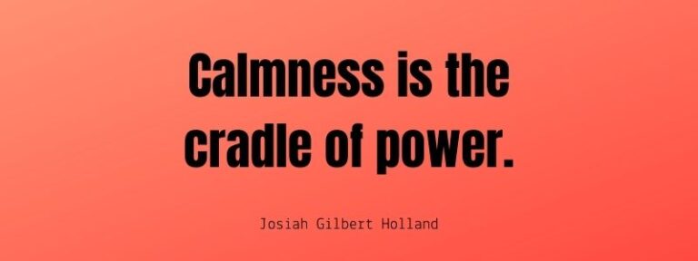 calmness is the cradle of power