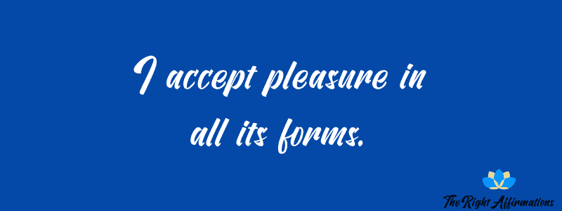 i accept pleasure in all its forms quotes for sacral chakra healing