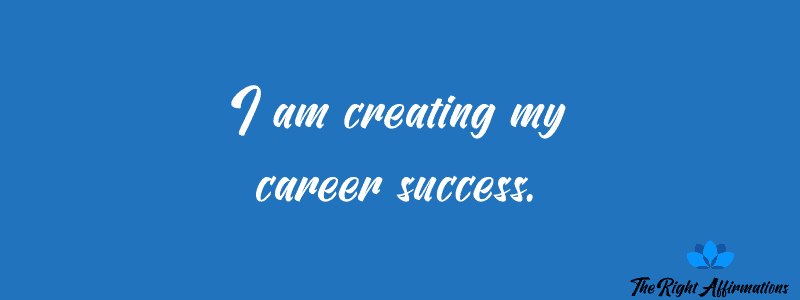 I am creating my career success.
