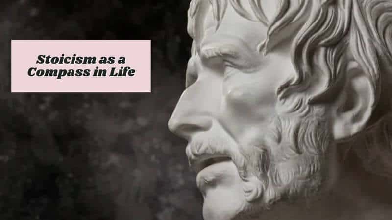 Stoicism as a Compass in Life